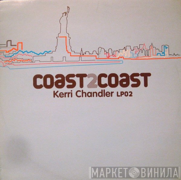 Kerri Chandler - Coast 2 Coast - Kerri Chandler LP02