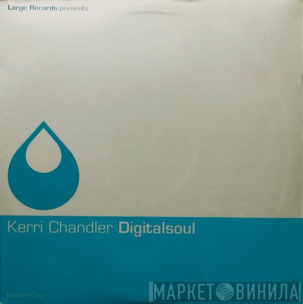 Kerri Chandler  - Digitalsoul (Session One)