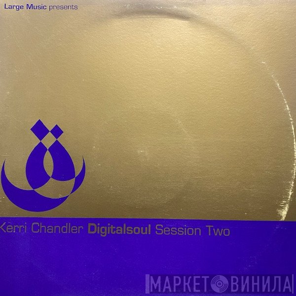 Kerri Chandler  - Digitalsoul (Session Two)