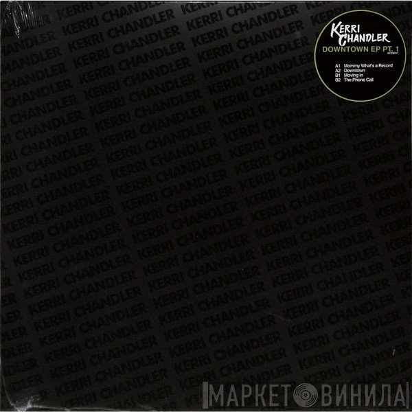 Kerri Chandler - Downtown EP Pt. 1
