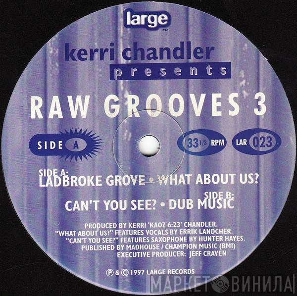 Kerri Chandler  - Raw Grooves 3
