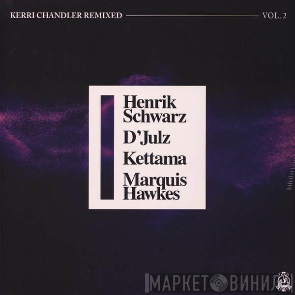 Kerri Chandler  - Remixed Vol. 2