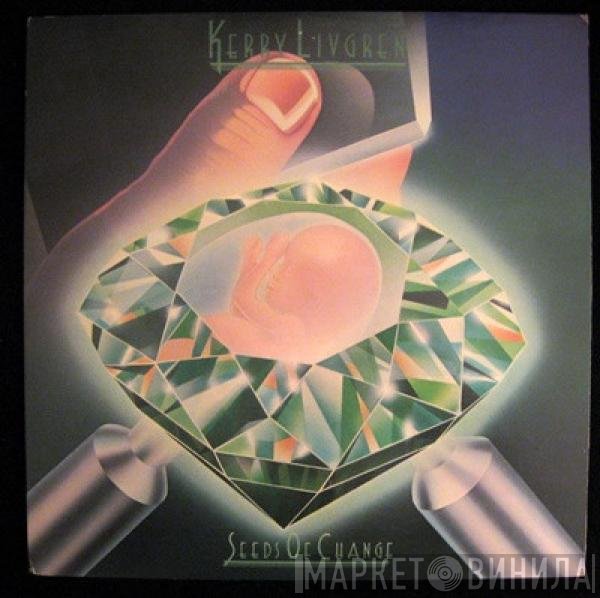 Kerry Livgren  - Seeds Of Change