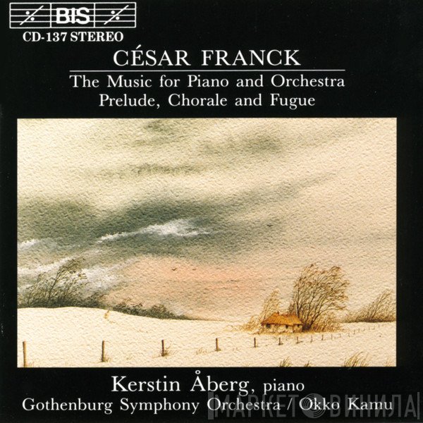 Kerstin Åberg, César Franck, Okko Kamu, Göteborgs Symfoniker - The Music For Piano & Orchestra / Prelude, Chorale & Fugue
