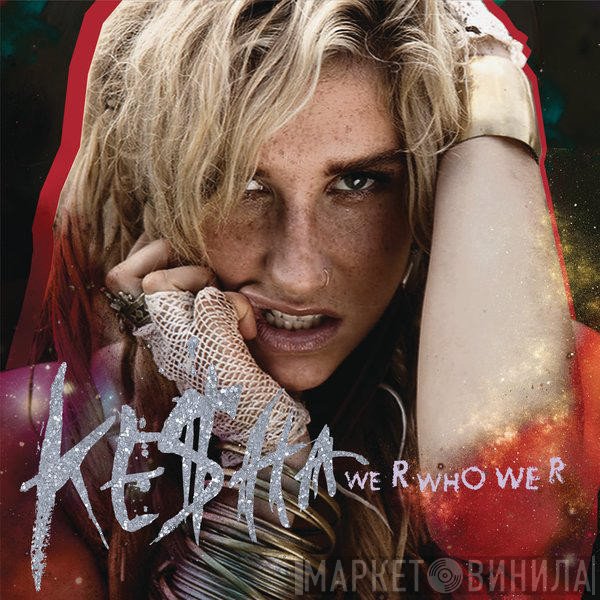 Kesha  - We R Who We R