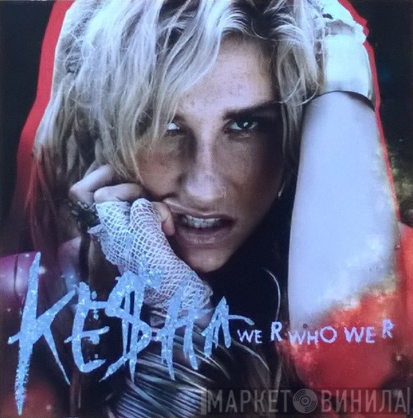Kesha  - We R Who We R