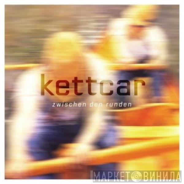 Kettcar  - Zwischen Den Runden
