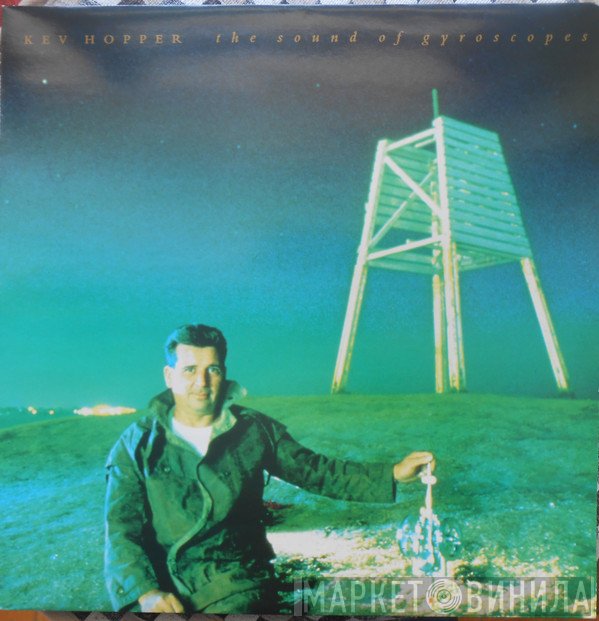 Kev Hopper - The Sound Of Gyroscopes