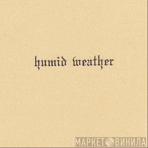 Kevin Drumm  - Humid Weather