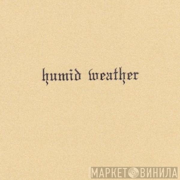 Kevin Drumm  - Humid Weather