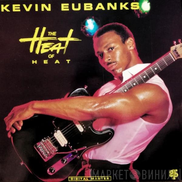 Kevin Eubanks - The Heat Of Heat