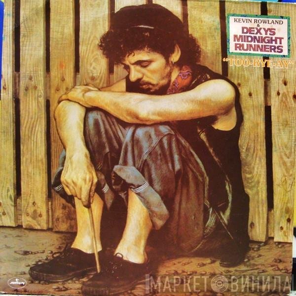 Kevin Rowland & Dexys Midnight Runners  - Too-Rye-Ay