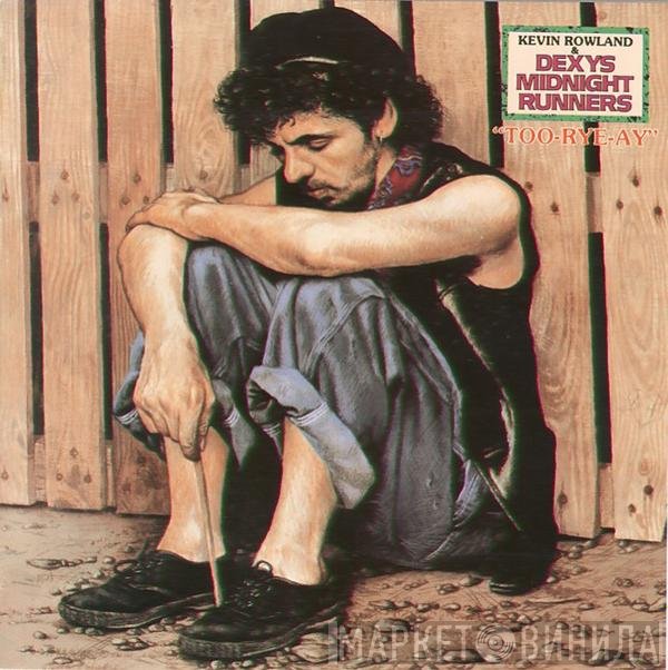 Kevin Rowland & Dexys Midnight Runners  - Too-Rye-Ay