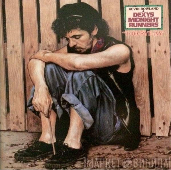 Kevin Rowland & Dexys Midnight Runners  - Too-Rye-Ay