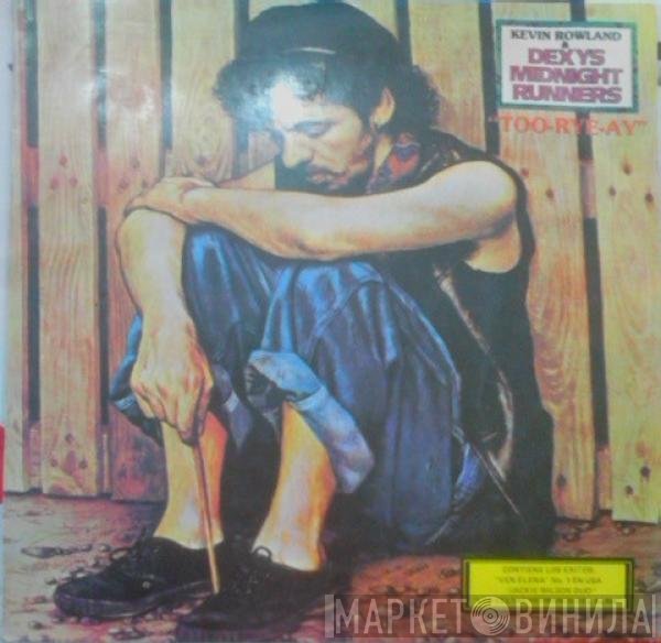 Kevin Rowland & Dexys Midnight Runners  - Too-Rye-Ay