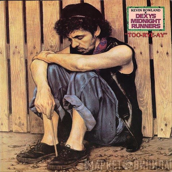 Kevin Rowland & Dexys Midnight Runners  - Too-Rye-Ay