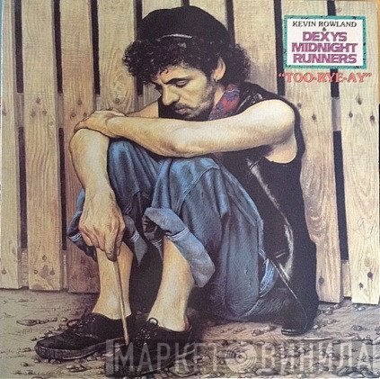 Kevin Rowland & Dexys Midnight Runners  - Too-Rye-Ay