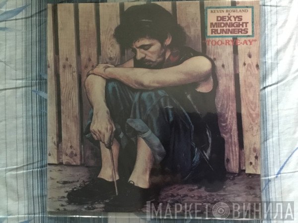 Kevin Rowland & Dexys Midnight Runners  - Too-Rye-Ay