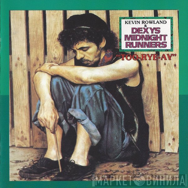Kevin Rowland & Dexys Midnight Runners  - Too-Rye-Ay