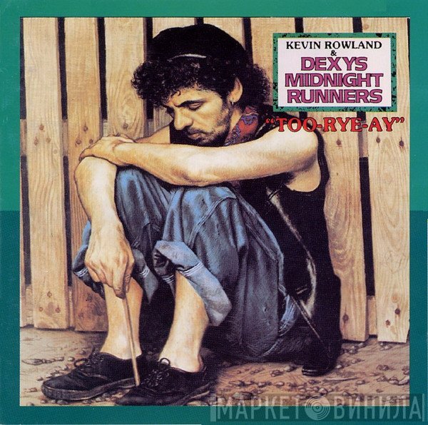 Kevin Rowland & Dexys Midnight Runners  - Too-Rye-Ay