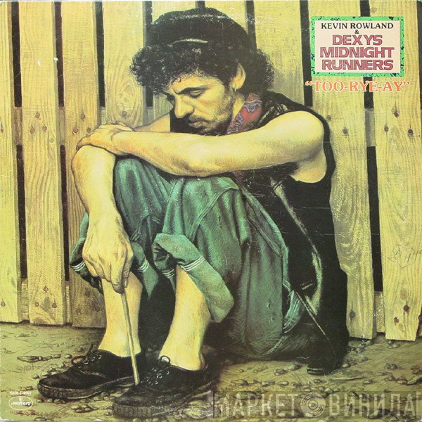 Kevin Rowland & Dexys Midnight Runners  - Too-Rye-Ay