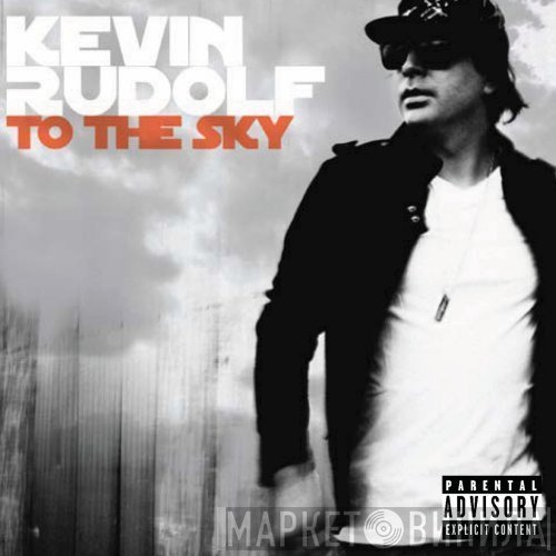 Kevin Rudolf  - To The Sky