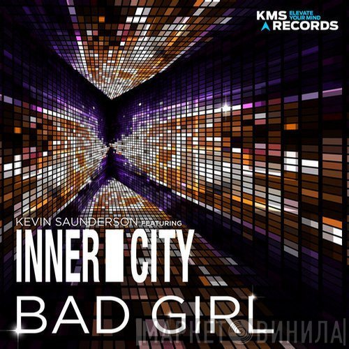 Kevin Saunderson Featuring Inner City  - Bad Girl