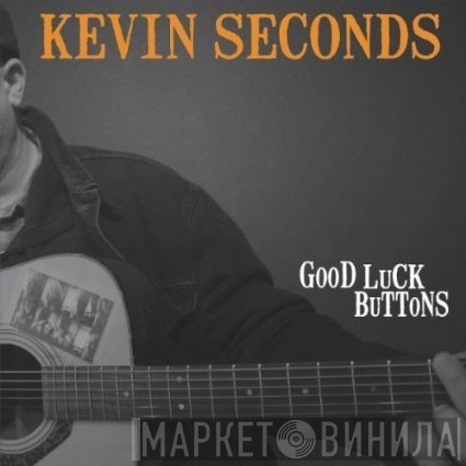 Kevin Seconds  - Good Luck Buttons