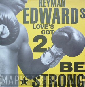 Keyman Edwards - Love's Got 2 Be Strong
