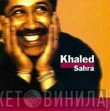 Khaled  - Sahra