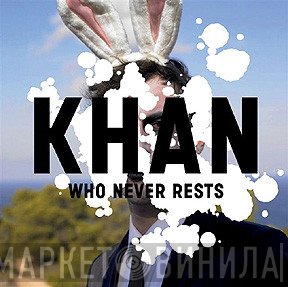 Khan  - Who Never Rests