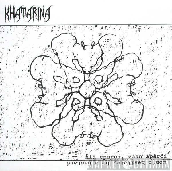 Khatarina - Älä Epäröi, Vaan Äpäröi (Don't Hesitate, Be A Bastard)