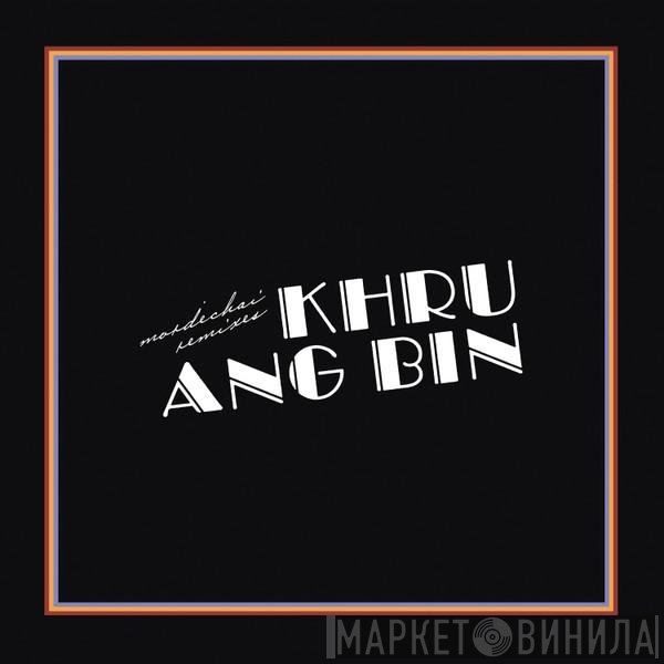Khruangbin - Mordechai Remixes