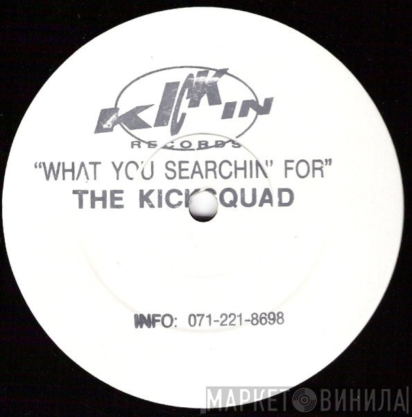 Kicksquad - What You Searching For