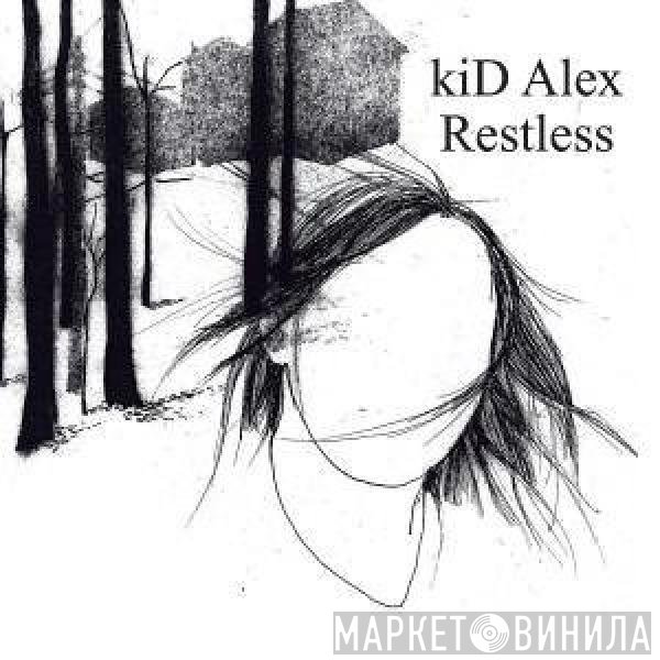 Kid Alex  - Restless/Remixed
