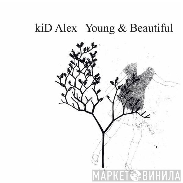 Kid Alex  - Young & Beautiful