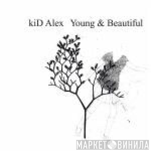 Kid Alex  - Young & Beautiful
