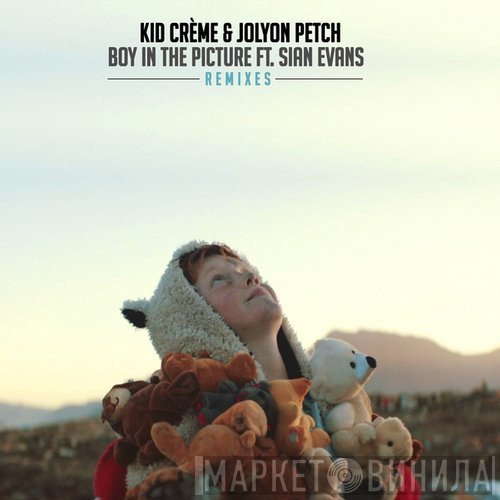 Kid Crème & Jolyon Petch Featuring Sian Evans  - Boy In The Picture (Remixes)