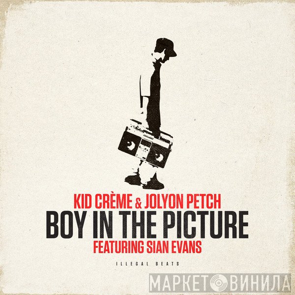 Kid Crème & Jolyon Petch Featuring Sian Evans  - Boy In The Picture
