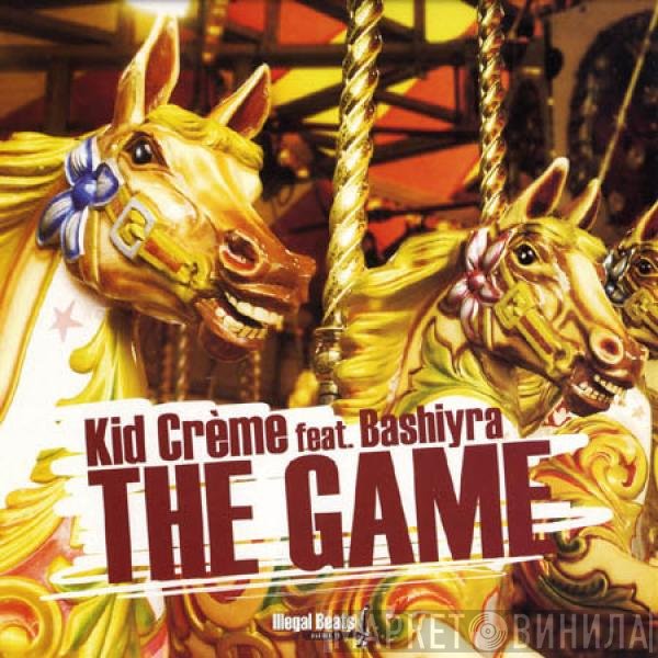 Kid Crème Feat. Bashiyra  - The Game