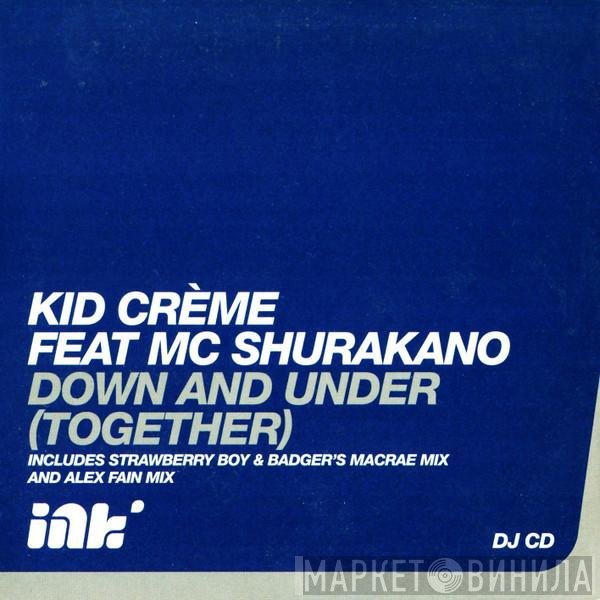 Kid Crème, MC Shurakano - Down And Under (Together)