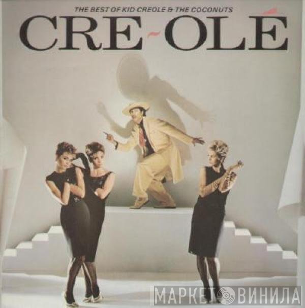 Kid Creole And The Coconuts - Cre~Olé - The Best Of Kid Creole And The Coconuts