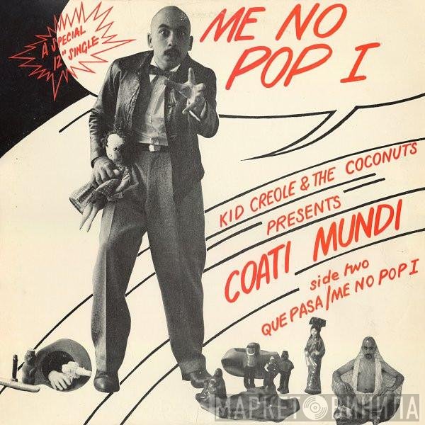 Kid Creole And The Coconuts Present Coati Mundi  - Me No Pop I