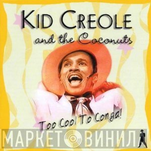 Kid Creole And The Coconuts  - Too Cool To Conga