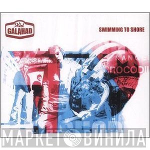 Kid Galahad - Swimming To Shore