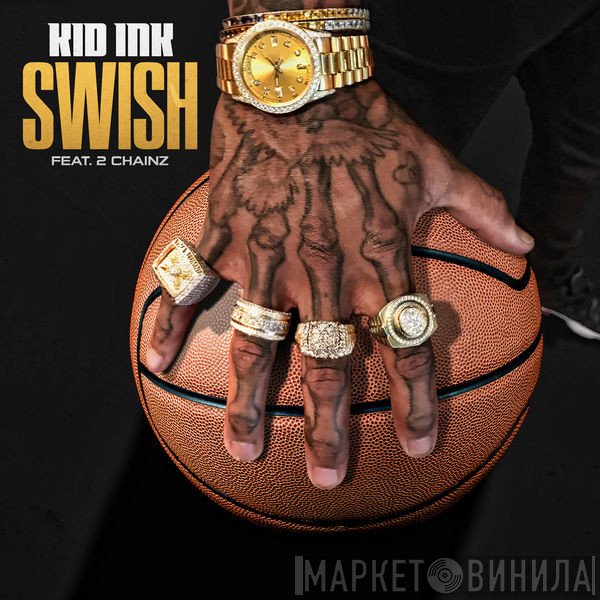 Kid Ink Feat. 2 Chainz  - Swish