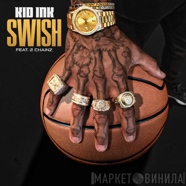 Kid Ink Feat. 2 Chainz  - Swish