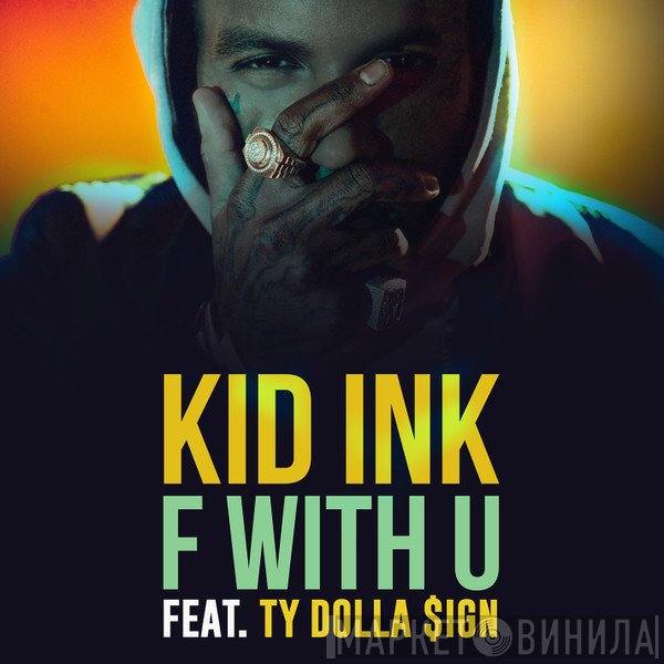 Kid Ink Feat. Ty$  - F With U