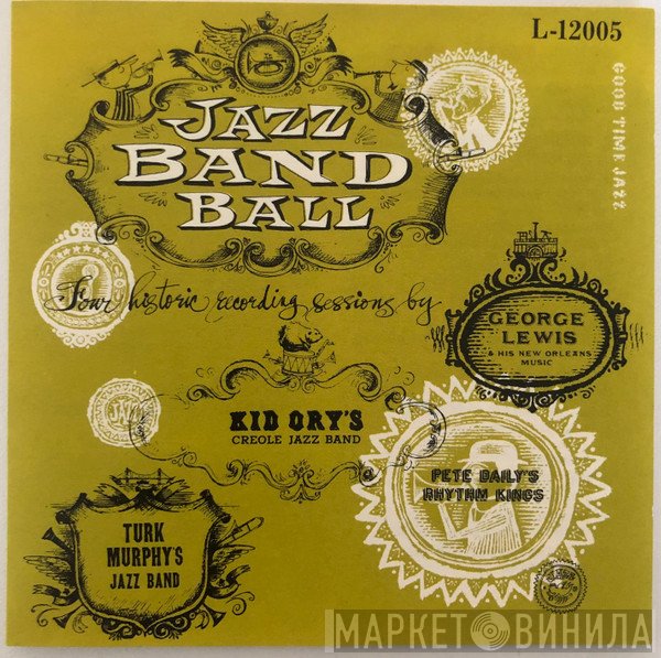 Kid Ory And His Creole Jazz Band, George Lewis & His New Orleans Music, Pete Daily's Rhythm Kings, Turk Murphy's Jazz Band - Jazz Band Ball