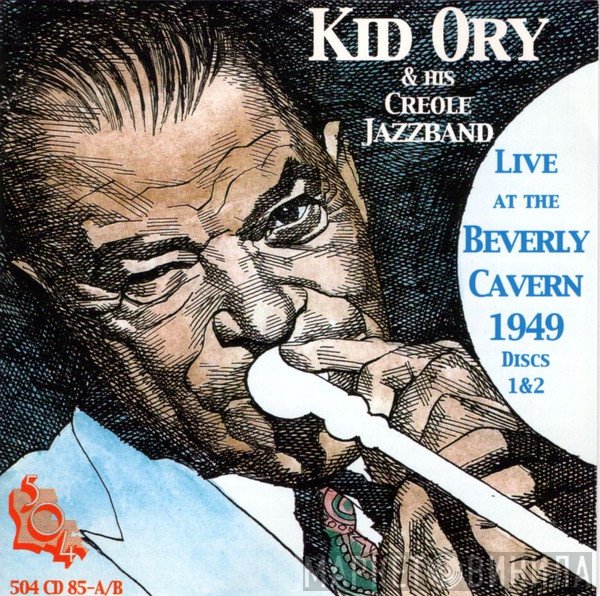 Kid Ory And His Creole Jazz Band - Live At The Beverly Cavern - 1949 Discs 1 & 2